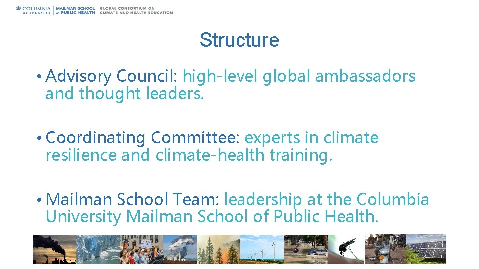 Structure • Advisory Council: high-level global ambassadors and thought leaders. • Coordinating Committee: experts