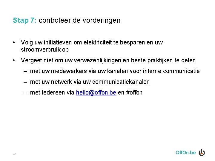 Stap 7: controleer de vorderingen • Volg uw initiatieven om elektriciteit te besparen en