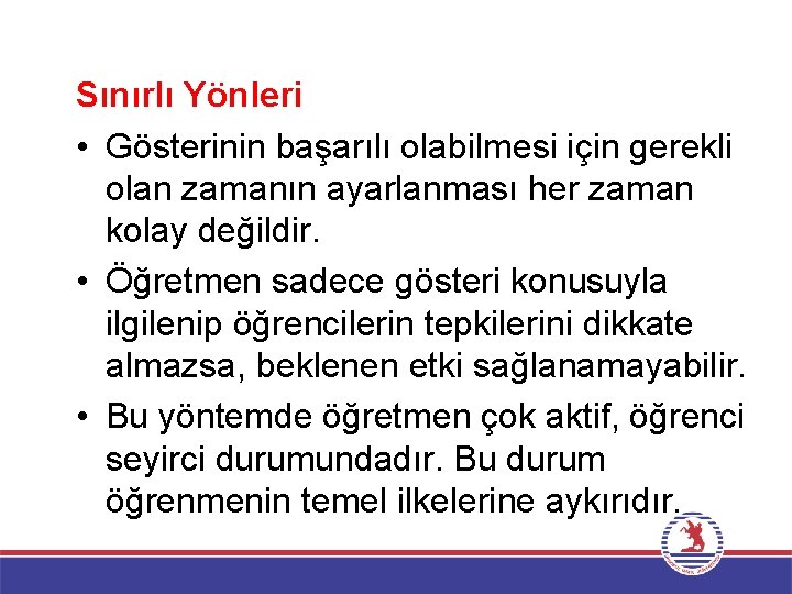 Sınırlı Yönleri • Gösterinin başarılı olabilmesi için gerekli olan zamanın ayarlanması her zaman kolay