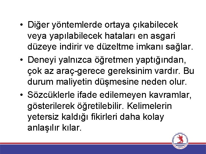  • Diğer yöntemlerde ortaya çıkabilecek veya yapılabilecek hataları en asgari düzeye indirir ve