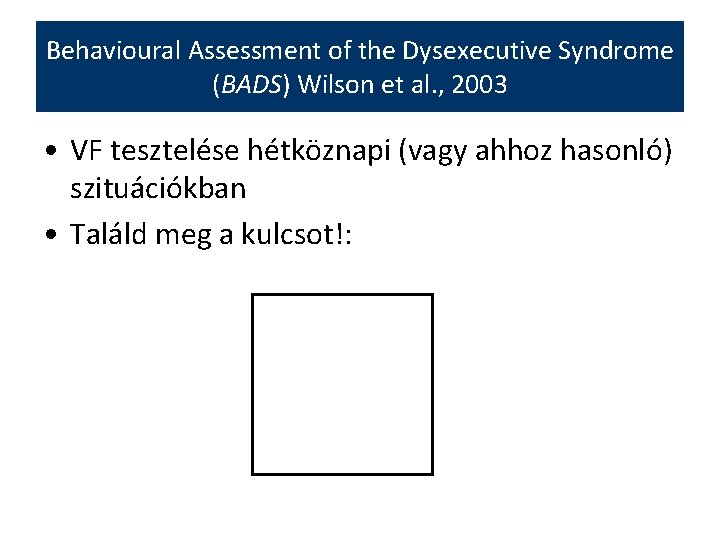 Behavioural Assessment of the Dysexecutive Syndrome (BADS) Wilson et al. , 2003 • VF
