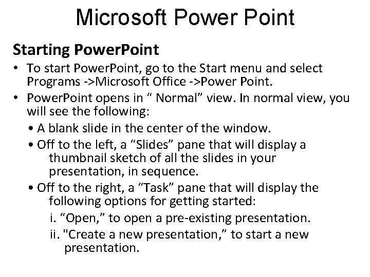 Microsoft Power Point Starting Power. Point • To start Power. Point, go to the Microsoft Power Point Starting Power. Point • To start Power. Point, go to the