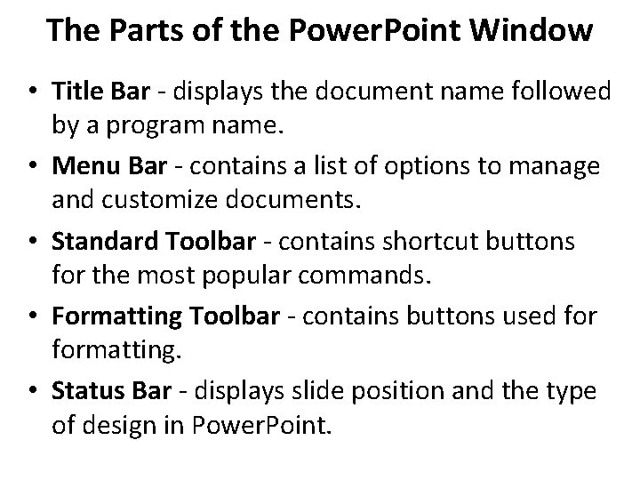 The Parts of the Power. Point Window • Title Bar - displays the document The Parts of the Power. Point Window • Title Bar - displays the document