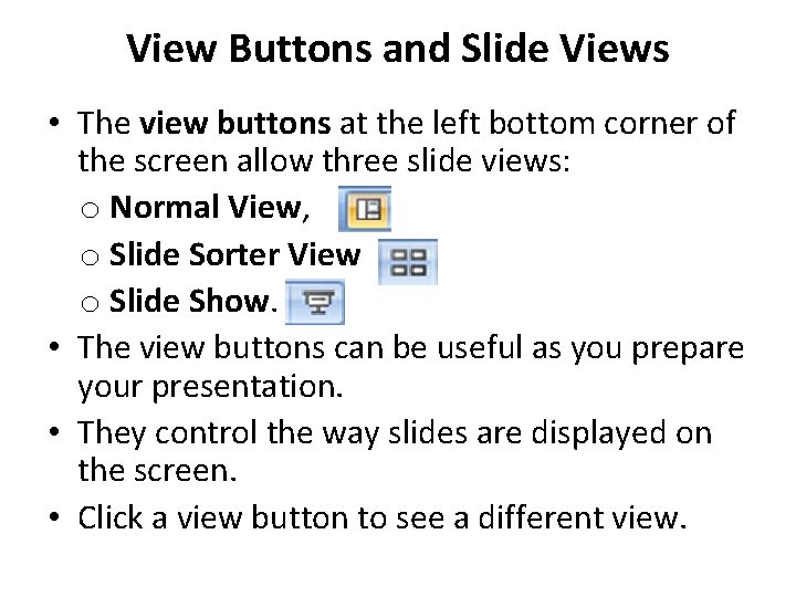 View Buttons and Slide Views • The view buttons at the left bottom corner View Buttons and Slide Views • The view buttons at the left bottom corner