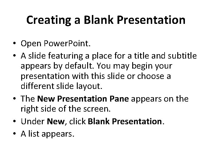 Creating a Blank Presentation • Open Power. Point. • A slide featuring a place Creating a Blank Presentation • Open Power. Point. • A slide featuring a place