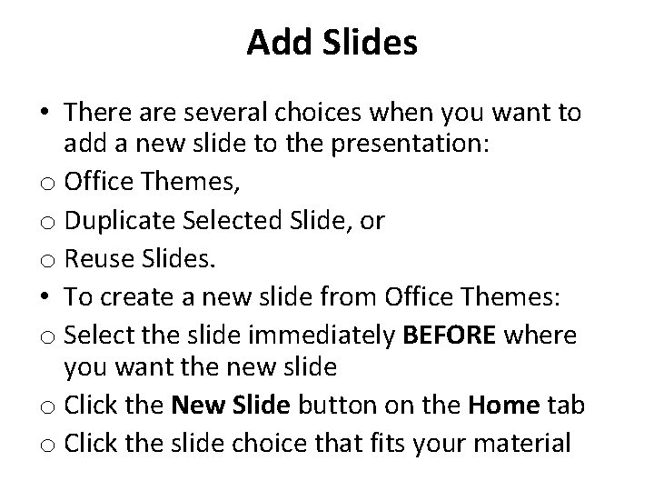 Add Slides • There are several choices when you want to add a new Add Slides • There are several choices when you want to add a new