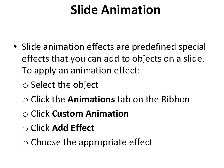 Slide Animation • Slide animation effects are predefined special effects that you can add Slide Animation • Slide animation effects are predefined special effects that you can add