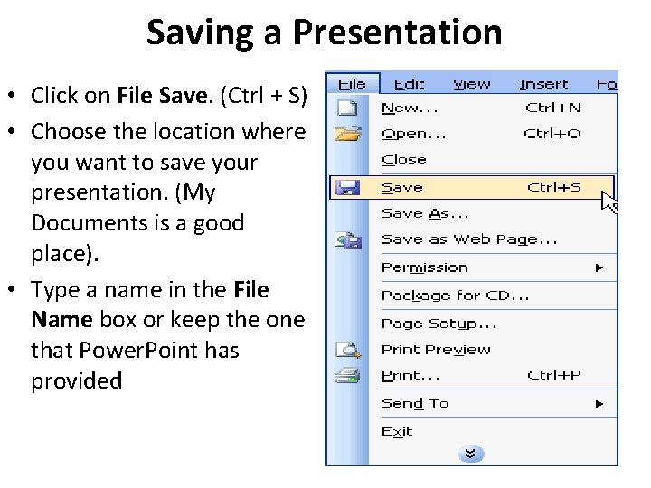 Saving a Presentation • Click on File Save. (Ctrl + S) • Choose the Saving a Presentation • Click on File Save. (Ctrl + S) • Choose the