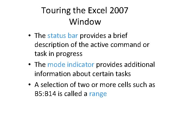 Touring the Excel 2007 Window • The status bar provides a brief description of Touring the Excel 2007 Window • The status bar provides a brief description of