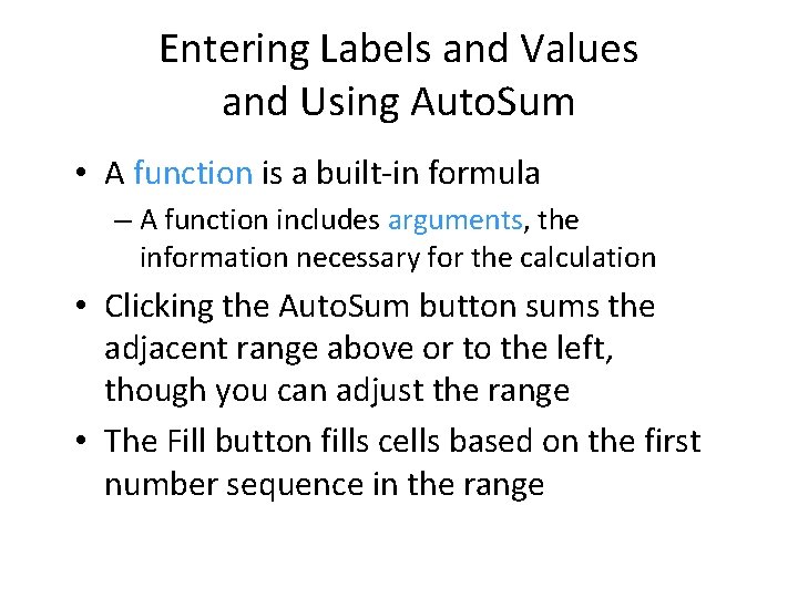 Entering Labels and Values and Using Auto. Sum • A function is a built-in Entering Labels and Values and Using Auto. Sum • A function is a built-in