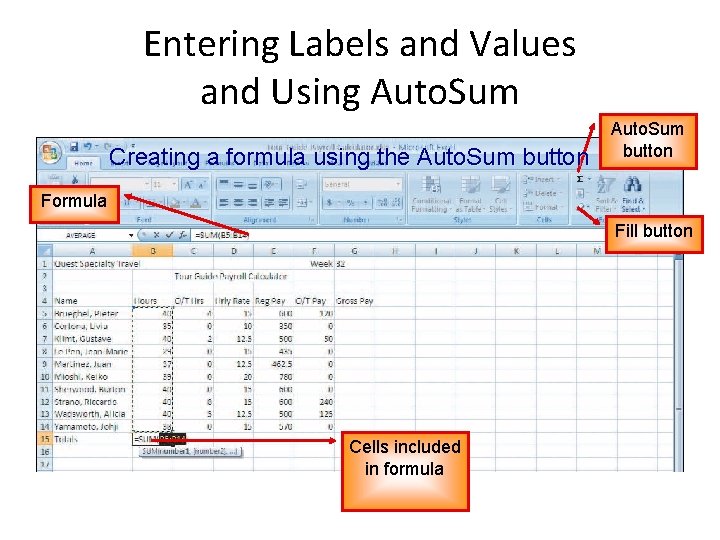 Entering Labels and Values and Using Auto. Sum Creating a formula using the Auto. Entering Labels and Values and Using Auto. Sum Creating a formula using the Auto.