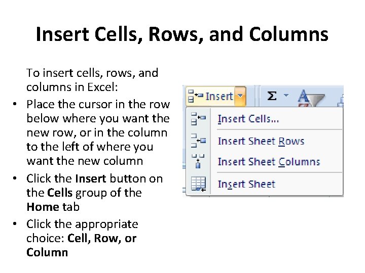 Insert Cells, Rows, and Columns To insert cells, rows, and columns in Excel: • Insert Cells, Rows, and Columns To insert cells, rows, and columns in Excel: •