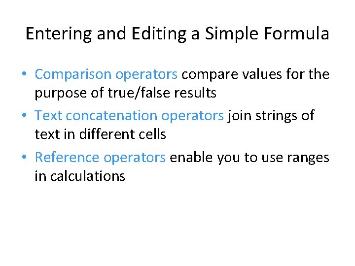 Entering and Editing a Simple Formula • Comparison operators compare values for the purpose Entering and Editing a Simple Formula • Comparison operators compare values for the purpose