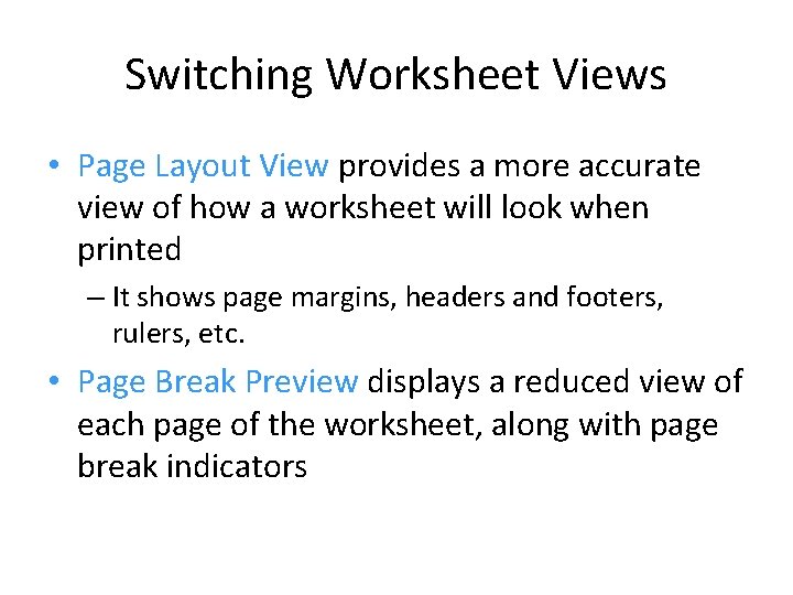 Switching Worksheet Views • Page Layout View provides a more accurate view of how Switching Worksheet Views • Page Layout View provides a more accurate view of how