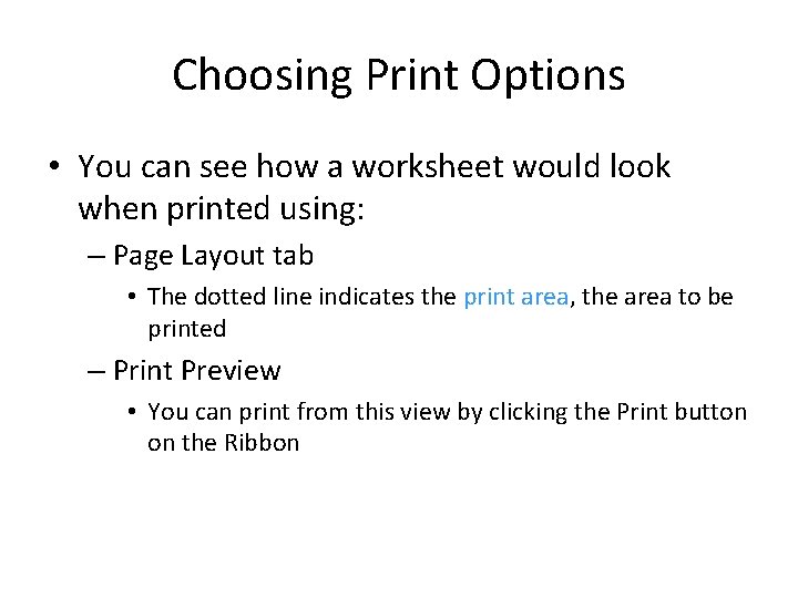 Choosing Print Options • You can see how a worksheet would look when printed Choosing Print Options • You can see how a worksheet would look when printed