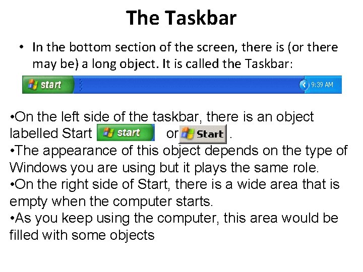 The Taskbar • In the bottom section of the screen, there is (or there The Taskbar • In the bottom section of the screen, there is (or there