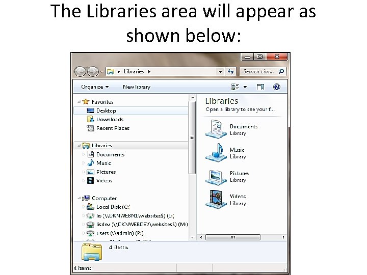 The Libraries area will appear as shown below: The Libraries area will appear as shown below: