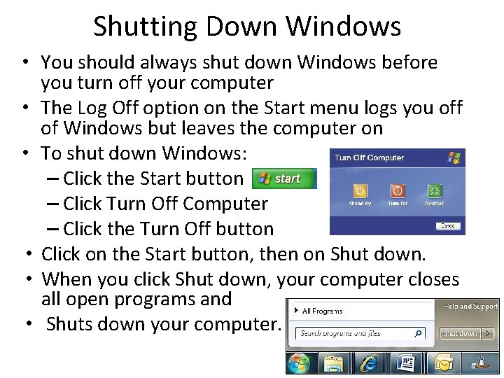 Shutting Down Windows • You should always shut down Windows before you turn off Shutting Down Windows • You should always shut down Windows before you turn off