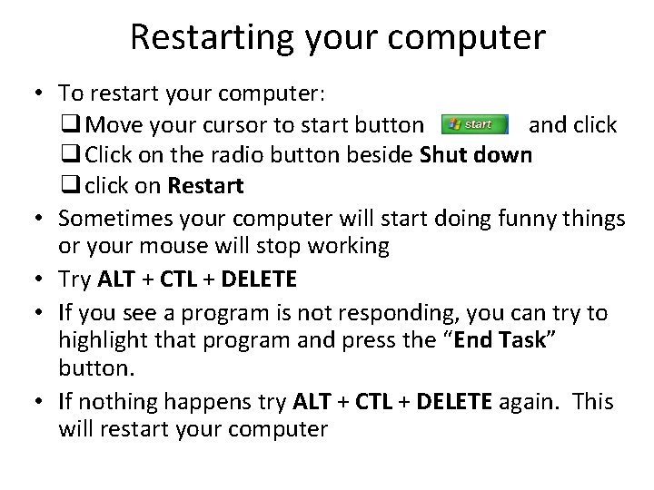 Restarting your computer • To restart your computer: q Move your cursor to start Restarting your computer • To restart your computer: q Move your cursor to start