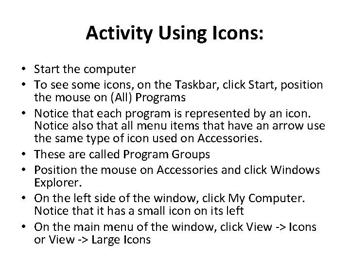 Activity Using Icons: • Start the computer • To see some icons, on the Activity Using Icons: • Start the computer • To see some icons, on the