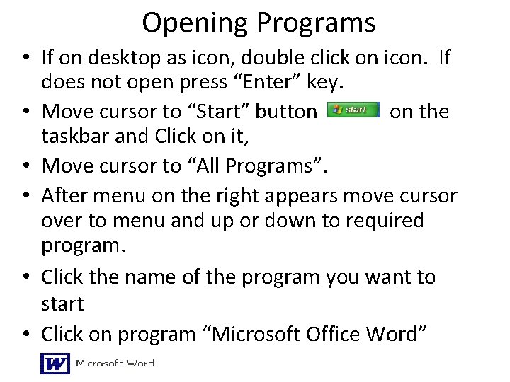 Opening Programs • If on desktop as icon, double click on icon. If does Opening Programs • If on desktop as icon, double click on icon. If does
