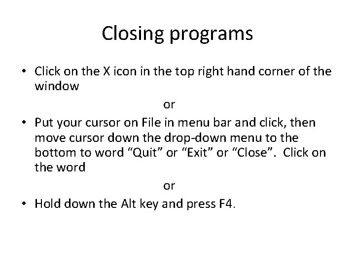 Closing programs • Click on the X icon in the top right hand corner Closing programs • Click on the X icon in the top right hand corner