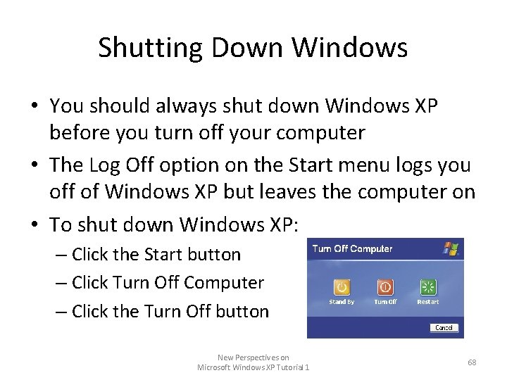 Shutting Down Windows • You should always shut down Windows XP before you turn Shutting Down Windows • You should always shut down Windows XP before you turn
