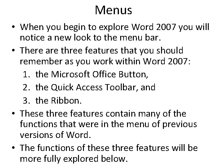 Menus • When you begin to explore Word 2007 you will notice a new Menus • When you begin to explore Word 2007 you will notice a new