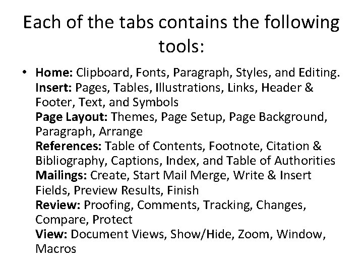 Each of the tabs contains the following tools: • Home: Clipboard, Fonts, Paragraph, Styles, Each of the tabs contains the following tools: • Home: Clipboard, Fonts, Paragraph, Styles,