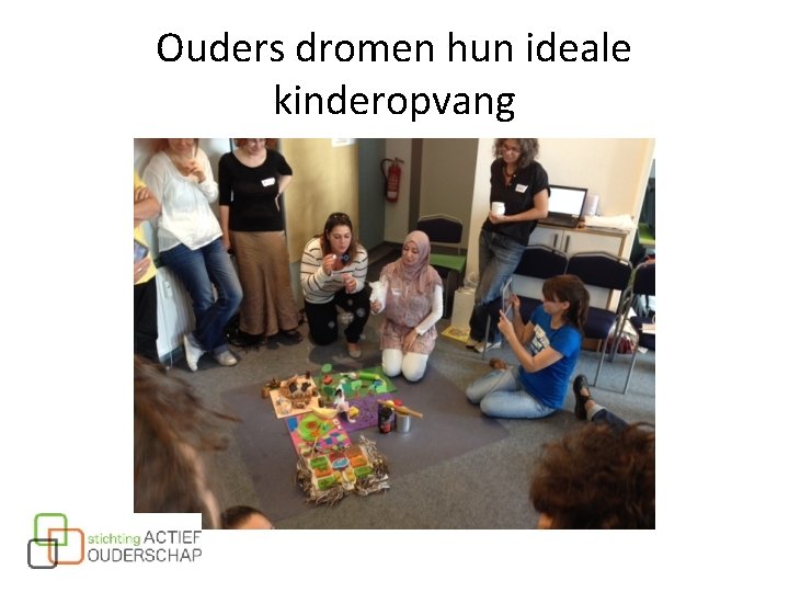 Ouders dromen hun ideale kinderopvang Ouders dromen hun ideale kinderopvang