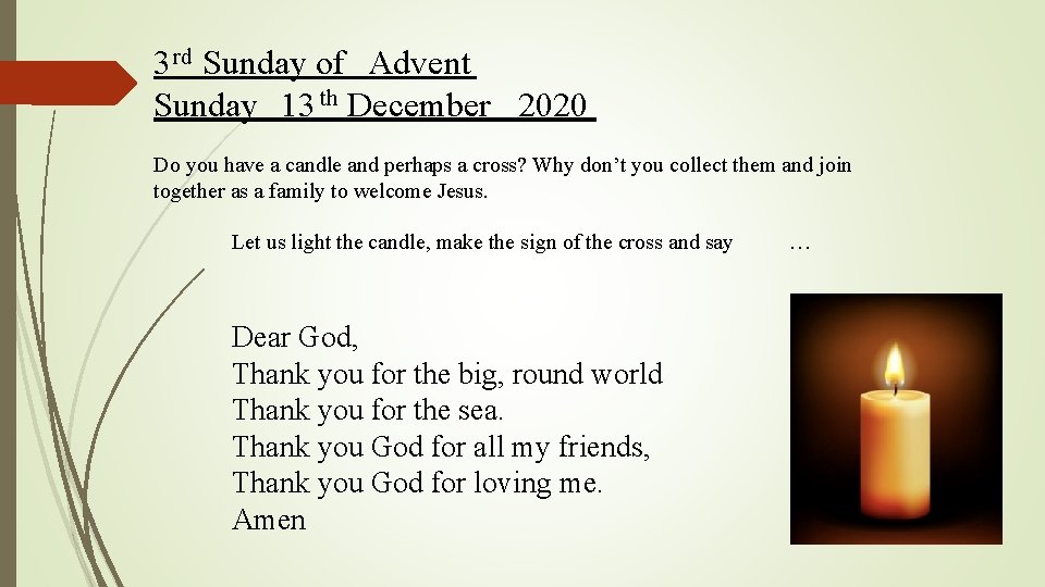 3 rd Sunday of Advent Sunday 13 th December 2020 Do you have a