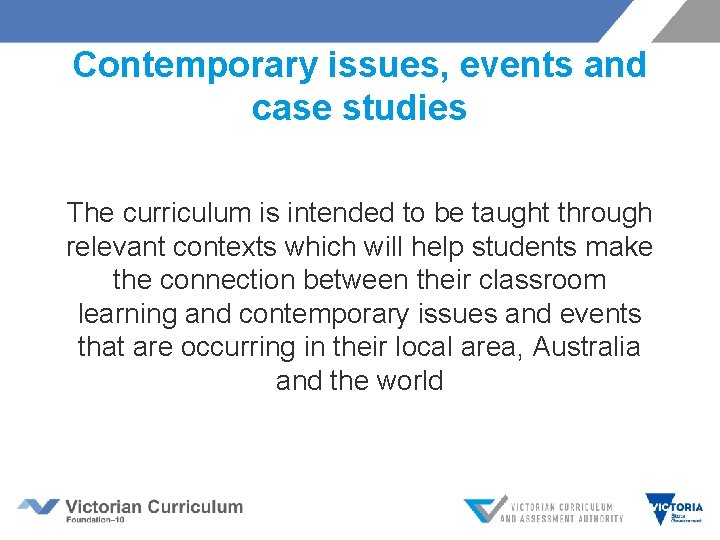 Contemporary issues, events and case studies The curriculum is intended to be taught through
