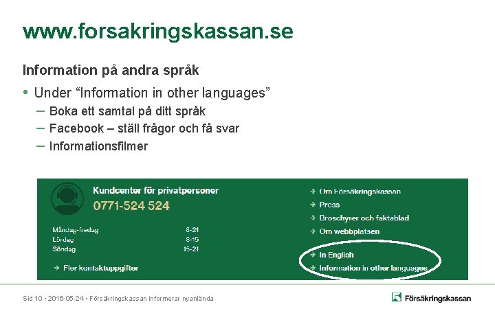 www. forsakringskassan. se Information på andra språk • Under “Information in other languages” –