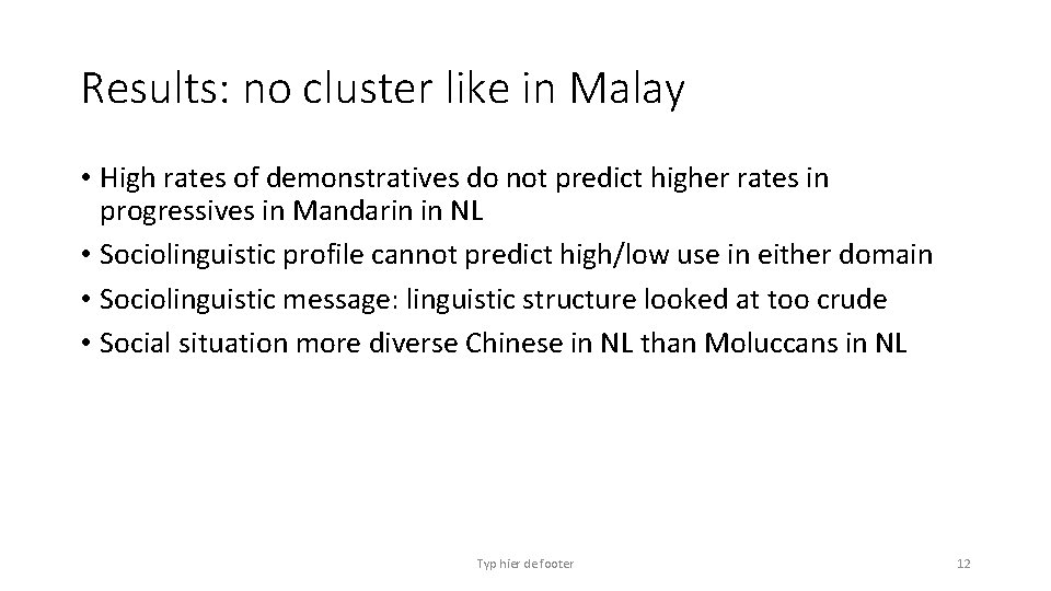 Results: no cluster like in Malay • High rates of demonstratives do not predict
