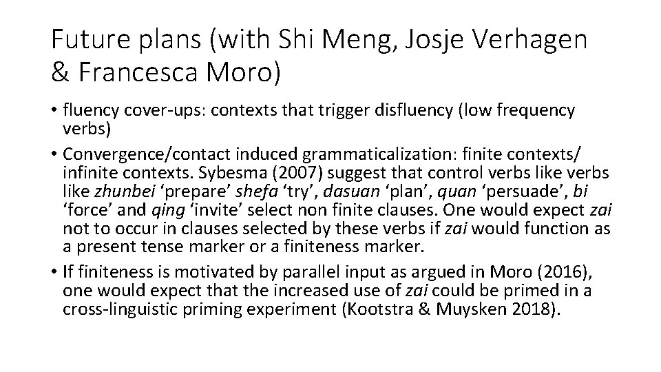 Future plans (with Shi Meng, Josje Verhagen & Francesca Moro) • fluency cover-ups: contexts