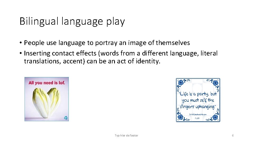 Bilingual language play • People use language to portray an image of themselves •