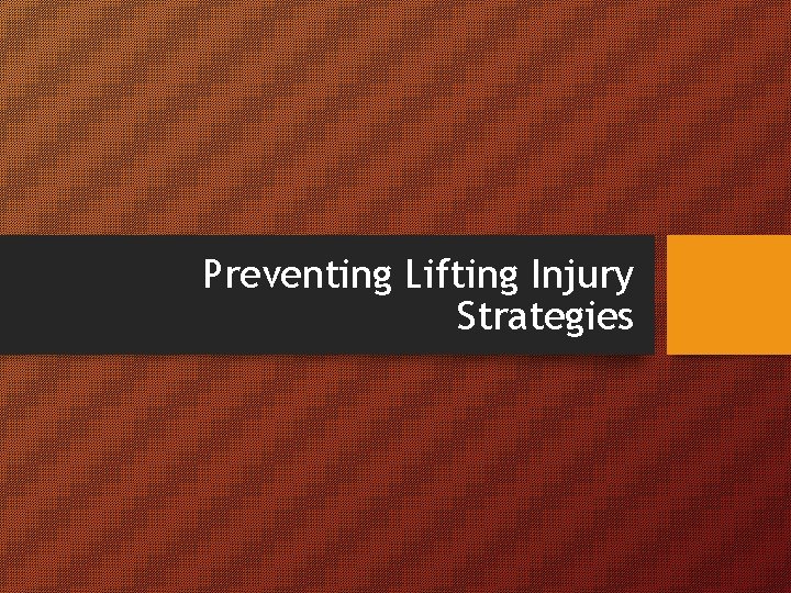 Preventing Lifting Injury Strategies 