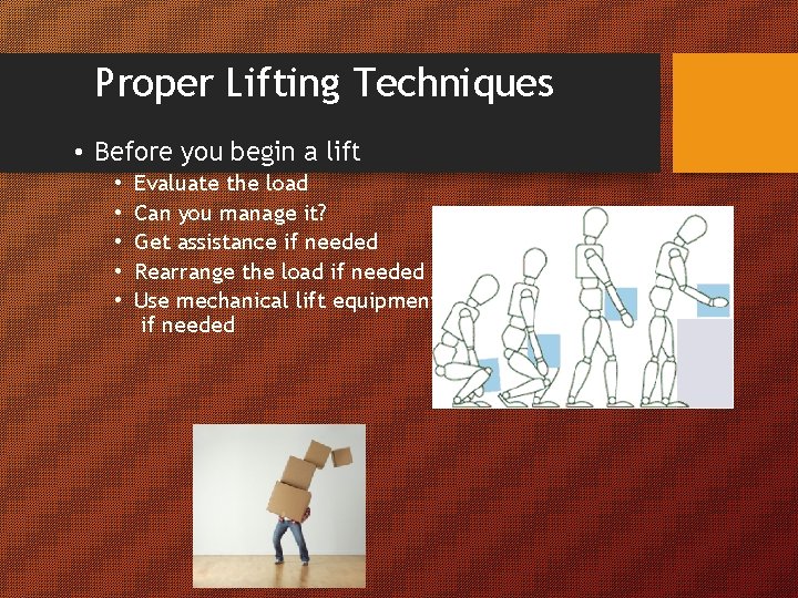 Proper Lifting Techniques • Before you begin a lift • • • Evaluate the