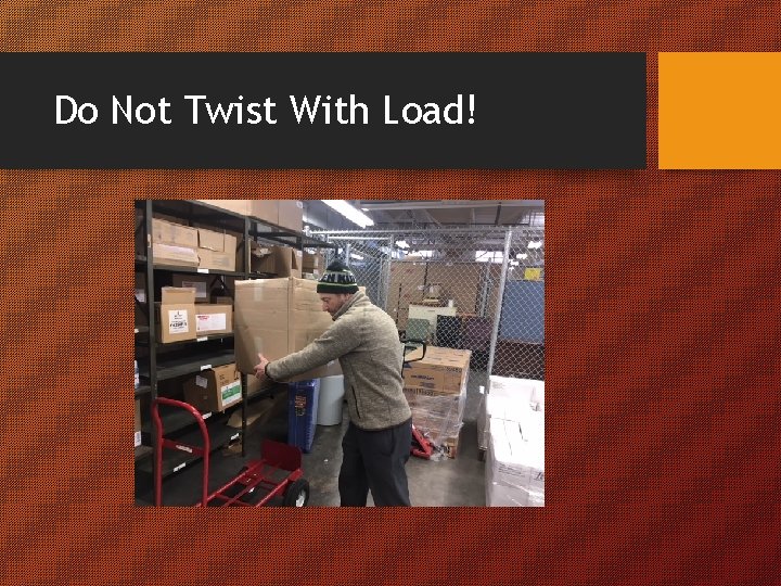 Do Not Twist With Load! 