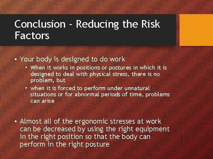 Conclusion - Reducing the Risk Factors • Your body is designed to do work