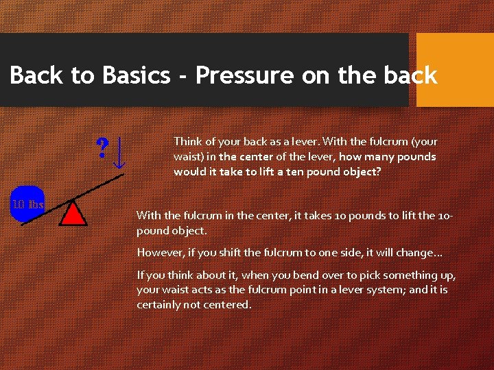 Back to Basics - Pressure on the back Think of your back as a