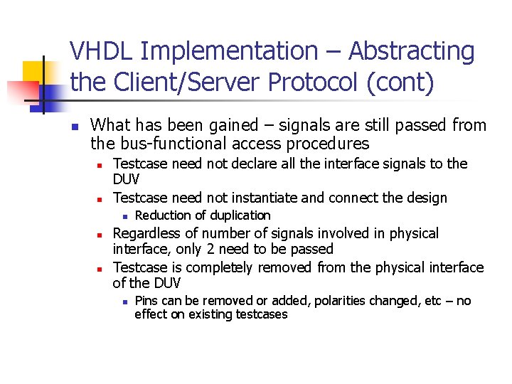 VHDL Implementation – Abstracting the Client/Server Protocol (cont) n What has been gained –