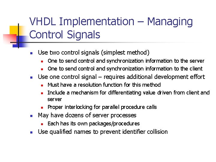 VHDL Implementation – Managing Control Signals n Use two control signals (simplest method) n