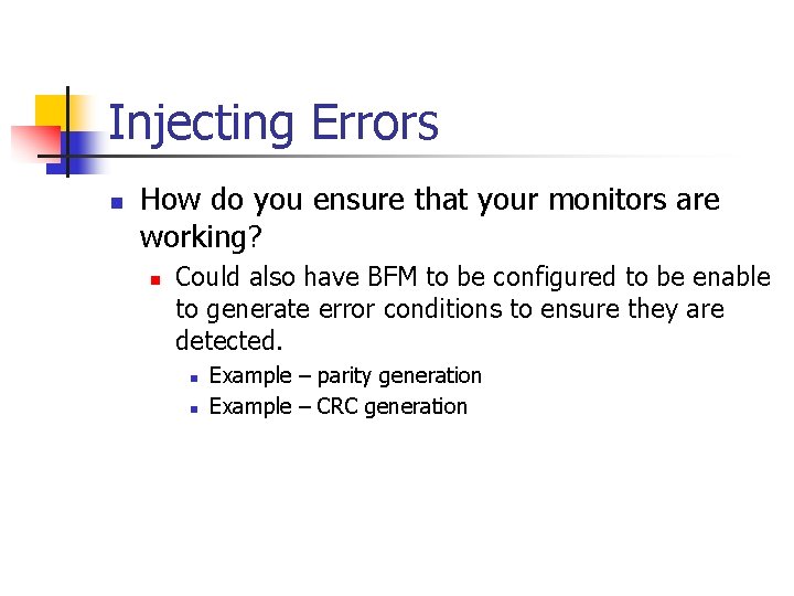 Injecting Errors n How do you ensure that your monitors are working? n Could