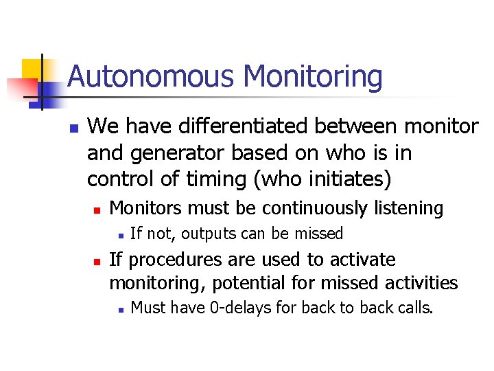 Autonomous Monitoring n We have differentiated between monitor and generator based on who is