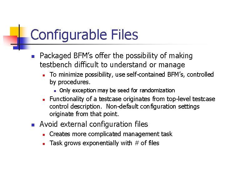 Configurable Files n Packaged BFM’s offer the possibility of making testbench difficult to understand