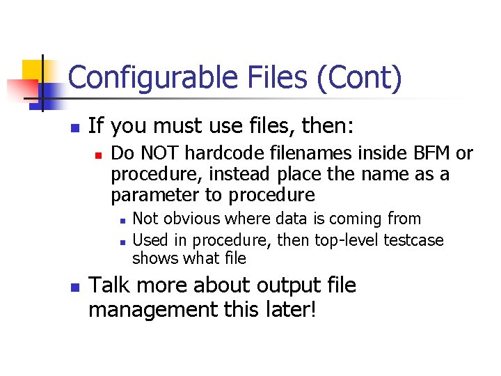 Configurable Files (Cont) n If you must use files, then: n Do NOT hardcode