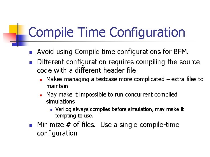 Compile Time Configuration n n Avoid using Compile time configurations for BFM. Different configuration