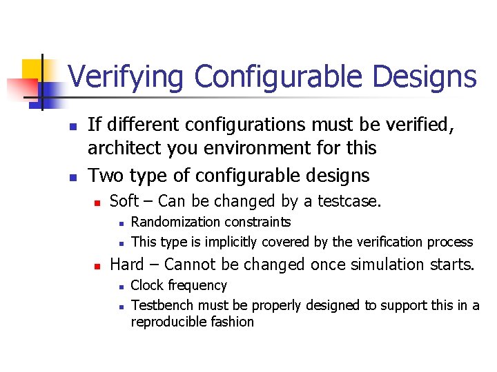 Verifying Configurable Designs n n If different configurations must be verified, architect you environment