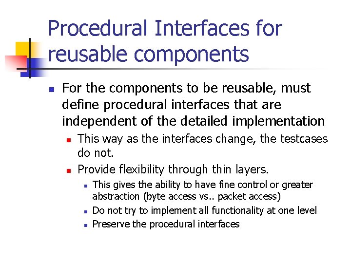 Procedural Interfaces for reusable components n For the components to be reusable, must define